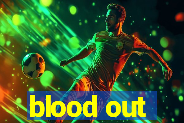 blood out